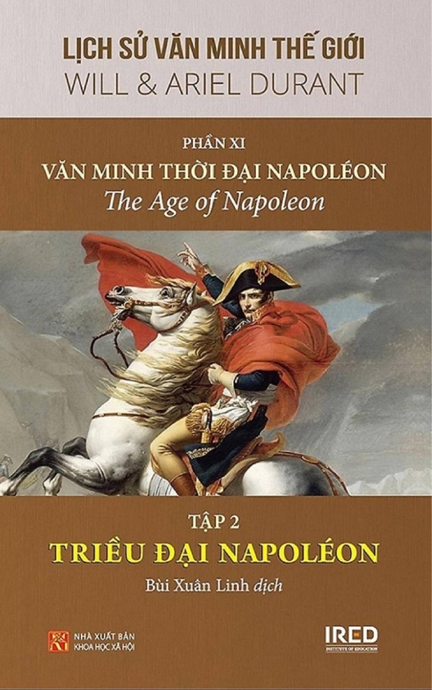 Lịch Sử Văn Minh Thế Giới Phần XI: Văn Minh Thời Đại Napoléon (tập 2)