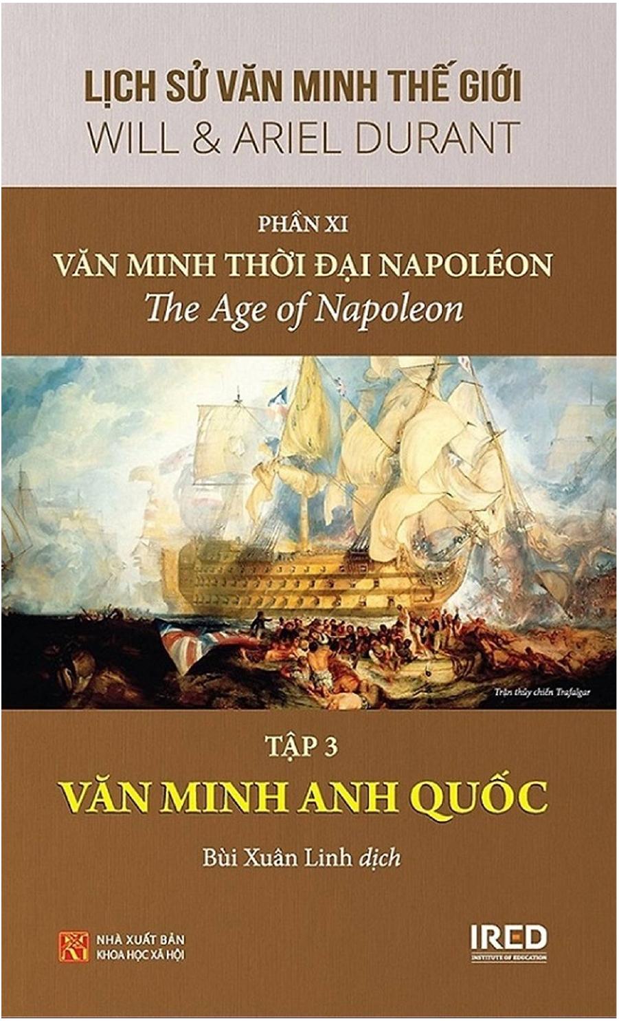 Lịch Sử Văn Minh Thế Giới Phần XI: Văn Minh Thời Đại Napoléon (tập 3)