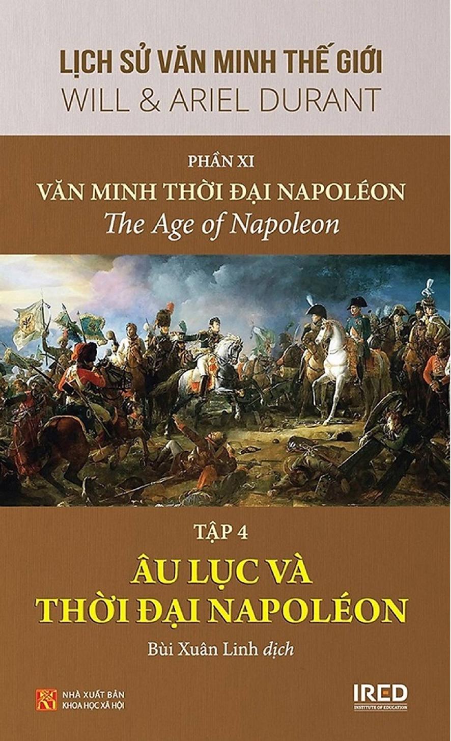 Lịch Sử Văn Minh Thế Giới Phần XI: Văn Minh Thời Đại Napoléon (tập 4)